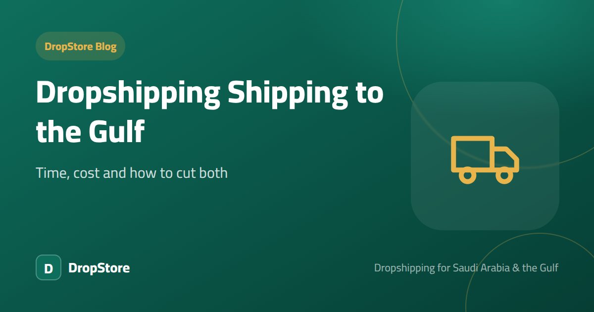 Dropshipping Shipping to Saudi Arabia and the Gulf: Time, Cost and How to Cut Both